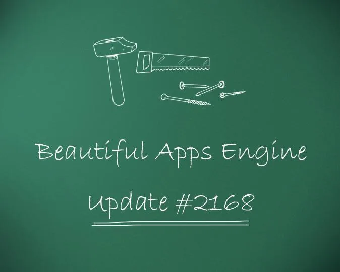 Beautiful Apps Engine: Update #2168