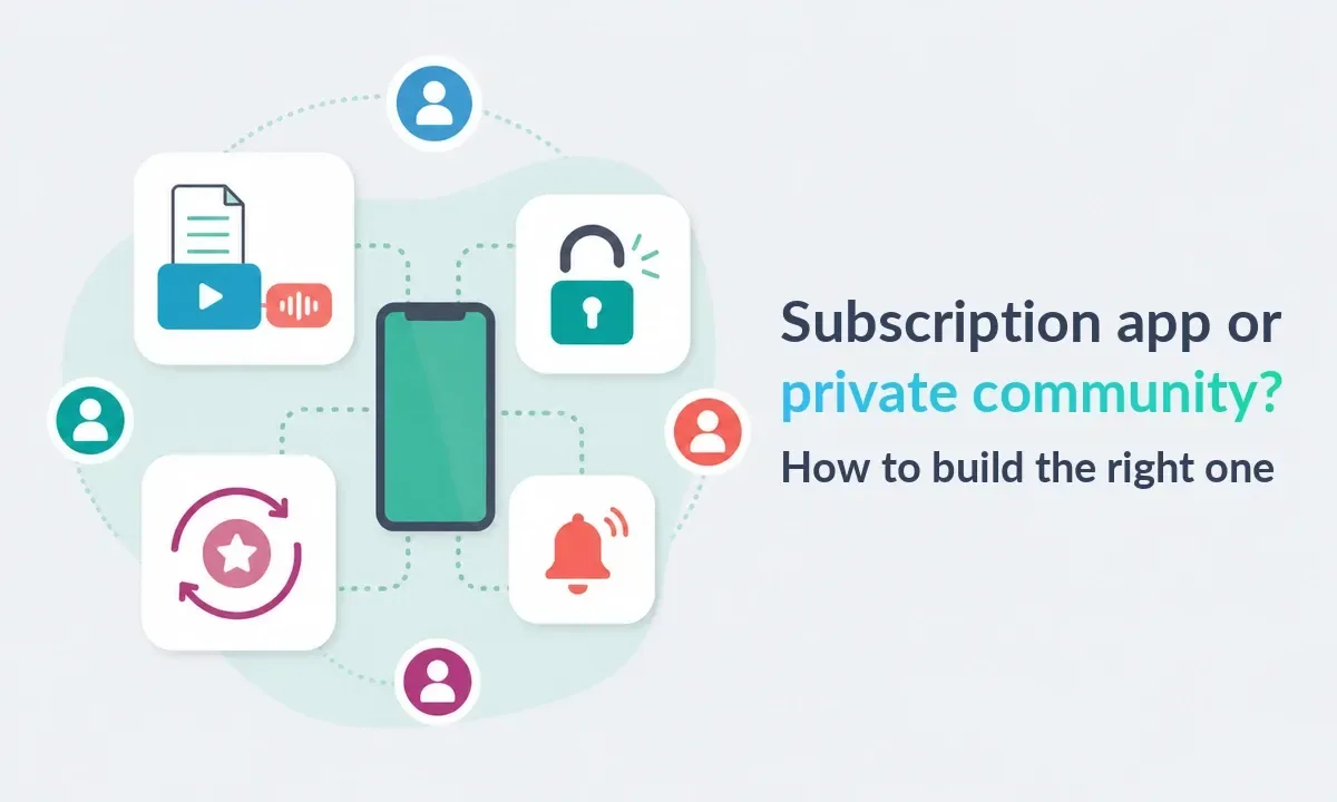 Subscription App vs Community App: Which Model Fits?
