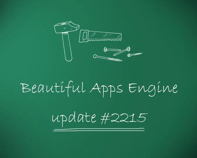 Beautiful Apps Engine: Update #2215