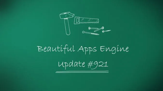 Beautiful Apps Engine: Update #921