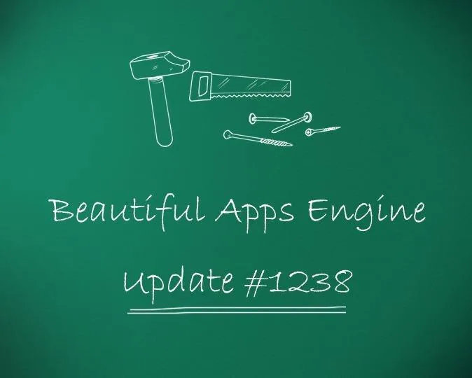 Beautiful Apps Engine: Update #1238