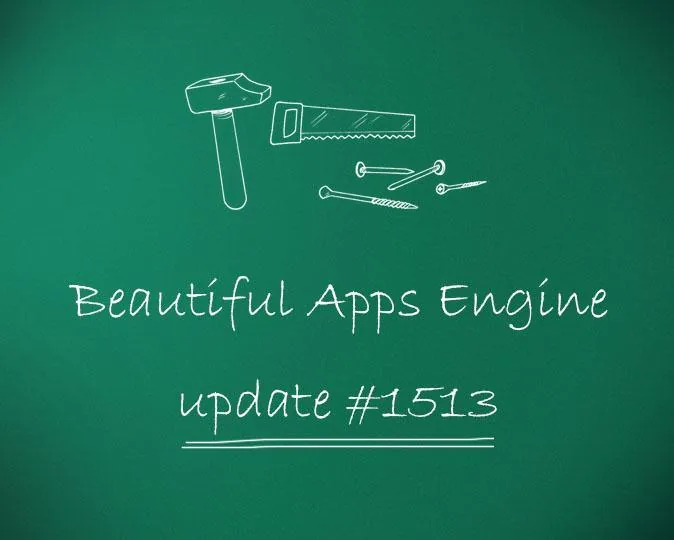 Beautiful Apps Engine: Update #1513
